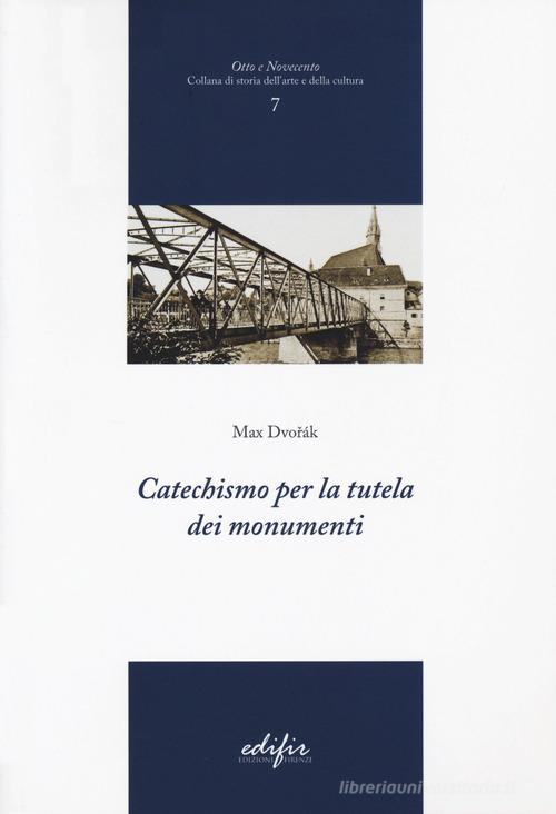 Catechismo per la tutela dei monumenti. Ediz. illustrata di Max Dvorák edito da EDIFIR