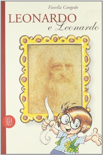 Leonardo e Leonardo. Guida per ragazzi di Fiorella Congedo edito da Skira