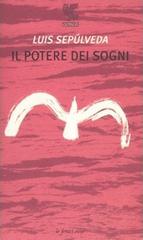 Il potere dei sogni di Luis Sepúlveda edito da Guanda