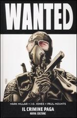 Wanted. Il crimine paga di Mark Millar, J. G. Jones, Paul Mounts edito da Panini
