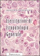 Esercitazioni di istopatologia generale di Massimo Derenzini edito da Dupress