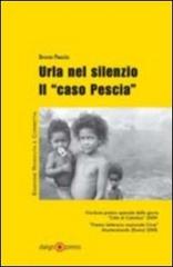 Urla nel silenzio. Il «caso Pescia» di Bruno Pescia edito da Daigo Press