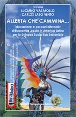 Allerta che cammina... Educazione e percorsi alternativi di economia locale in America Latina per lo sviluppo socio-eco sostenibile edito da Natura Avventura Edizioni