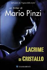 Lacrime di cristallo di Mario Pinzi edito da Cambiamenti