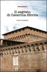 Il segreto di Caterina Sforza di Silvio Lombardi edito da CartaCanta