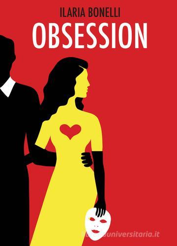 Obsession di Ilaria Bonelli edito da BookTribu