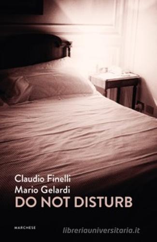 Do not disturb di Mario Gelardi, Claudio Finelli edito da Marchese Editore