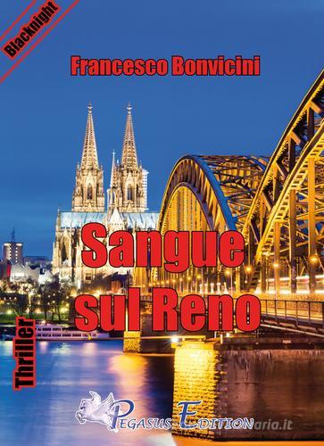 Sangue sul Reno di Francesco Bonvicini edito da Pegasus Edition