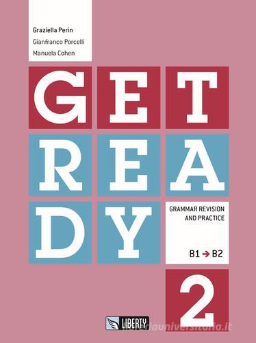 Get ready. Livello B1-B2 vol.2 di Graziella Perin, Gianfranco Porcelli, Manuela Cohen edito da Liberty