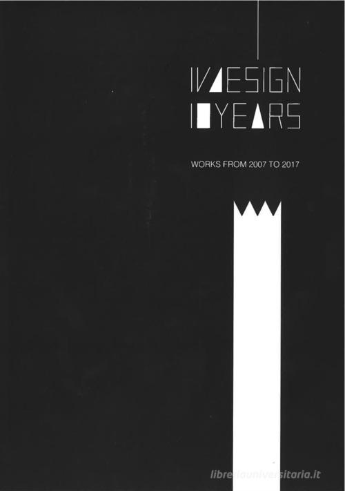IVdesign 10 years. Works from 2007 to 2017. Ediz. italiana e inglese di Ivano Vianello edito da Cinquantuno.it