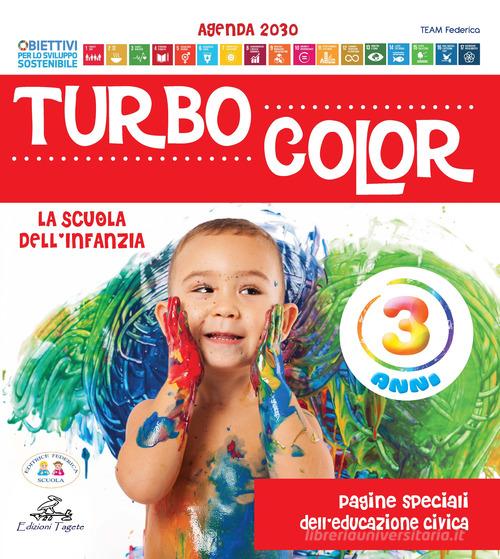 Turbocolor. 3 anni. Ediz. illustrata di Team Federica Scuola edito da Edizioni Tagete