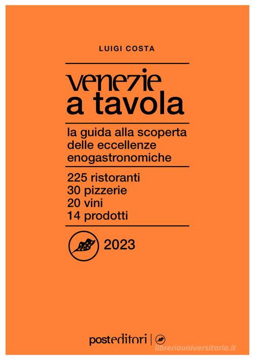 Venezie a tavola 2023 di Luigi Costa edito da Post Editori