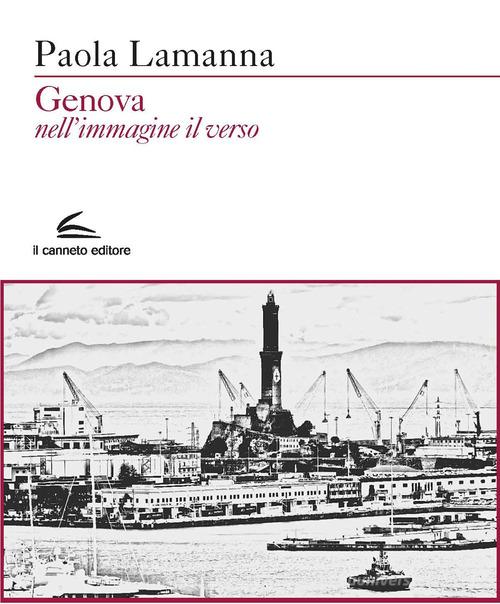 Genova nell'immagine il verso di Paola Lamanna edito da Il Canneto Editore