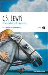 Il cavallo e il ragazzo. Le cronache di Narnia vol.3 di Clive S. Lewis edito da Mondadori