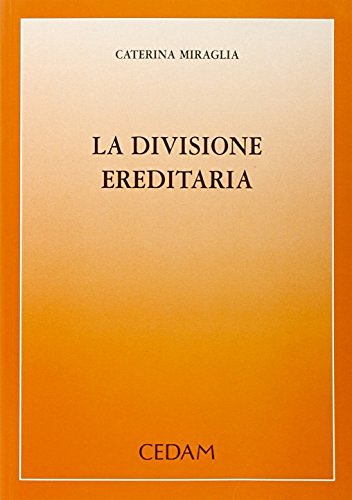 La divisione ereditaria di Caterina Miraglia edito da CEDAM