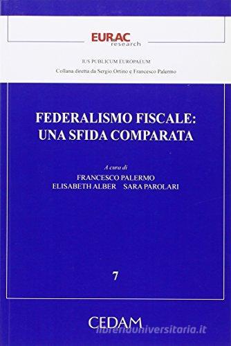 Federalismo fiscale. Una sfida comparata edito da CEDAM