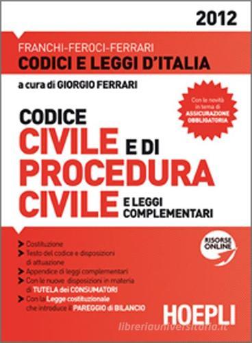 Codice civile e di procedura civile 2012 edito da Hoepli