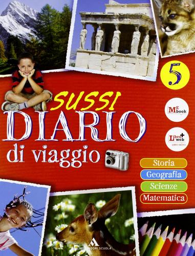 Sussi... diario di viaggio. Vol. unico. Con espansione online. Per la 5ª classe elementare di S. Caloi, T. Canali, L. Gerli edito da Mondadori Scuola