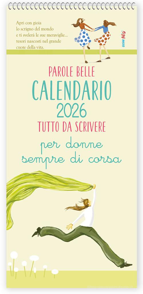 Parole belle per donne sempre di corsa. Calendario 2026 di Patrizia Savi, Valentina Grazzi, Sara Brezzi edito da Edizioni del Baldo