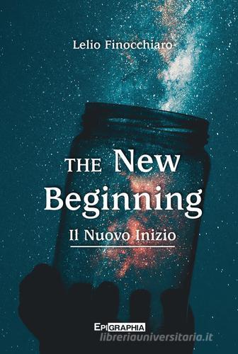 The new beginning. Il nuovo inizio. Con audiolibro di Lelio Finocchiaro edito da Epigraphia