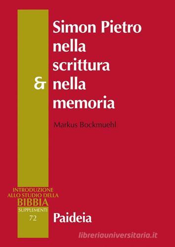 Simon Pietro nella scrittura e nella memoria di Markus Bockmuehl edito da Paideia