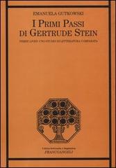 I primi passi di Gertrude Stein. «Three Lives»: uno studio di letteratura comparata di Emanuela Gutkowski edito da Franco Angeli