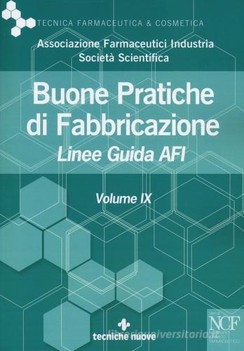 Buone pratiche di fabbricazione. Linee guida AFI vol.9 edito da Tecniche Nuove