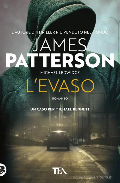 L' evaso di James Patterson, Michael Ledwidge edito da TEA