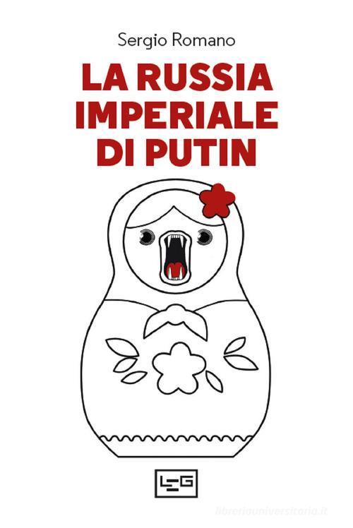 La Russia imperiale di Putin di Sergio Romano edito da LEG Edizioni