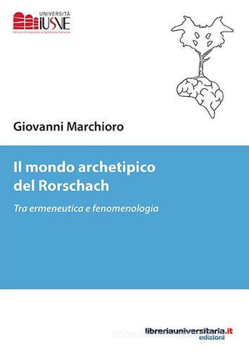 Il mondo archetipico del Rorschach di Giovanni Marchioro edito da libreriauniversitaria.it