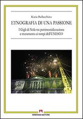 Etnografia di una passione. I Gigli di Nola tra patrimonializzazione e mutamento ai tempi dell'UNESCO edito da Armando Editore