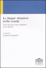 Le lingue straniere nella scuola. Nuovi percorsi, nuovi ambienti, nuovi docenti edito da UTET Università