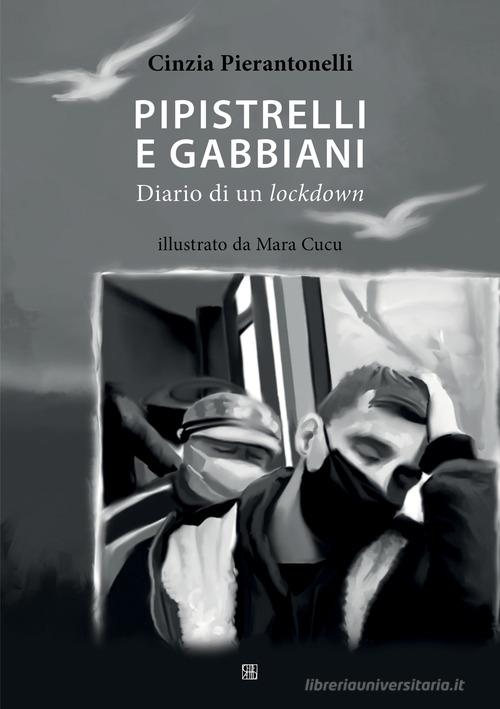 Libro Pipistrelli e gabbiani. Diario di un lockdown di Cinzia Pierantonelli di Sette città
