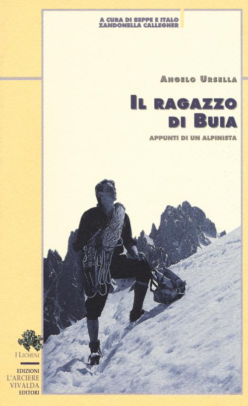 Il ragazzo di Buia. Appunti di un alpinista di Angelo Ursella edito da Priuli & Verlucca
