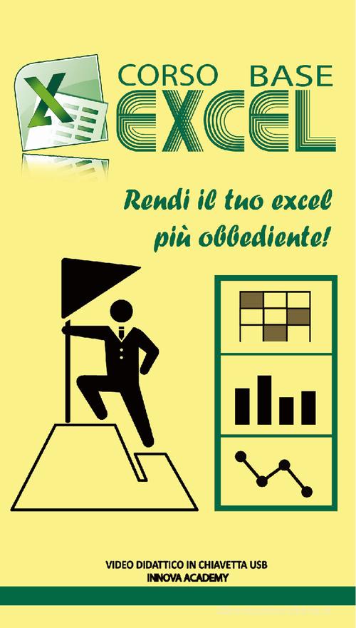 Corso base Excel. Rendi il tuo Excel più obbediente! Video didattico in chiavetta usb edito da Innova Academy