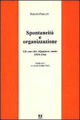 Spontaneità e organizzazione. Gli anni dei «Quaderni rossi» (1959-1964). Scritti scelti di Raniero Panzieri edito da BFS Edizioni