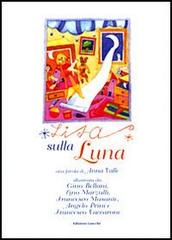 Lisa sulla luna di Anna Valle, Francesco Musante, Lino Marzulli edito da Giacché Edizioni