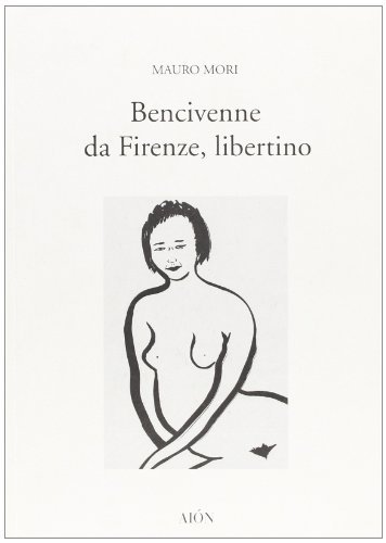 Bencivenne da Firenze, libertino di Mauro Mori edito da Aion