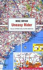 Uneasy Rider. Sulle strade dell'altra America di Mike Bryan edito da Zelig