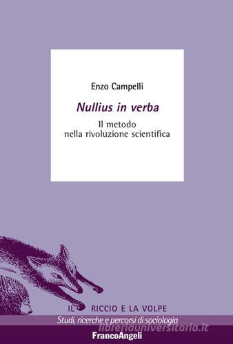 Nullius in verba. Il metodo nella rivoluzione scientifica di Enzo Campelli edito da Franco Angeli