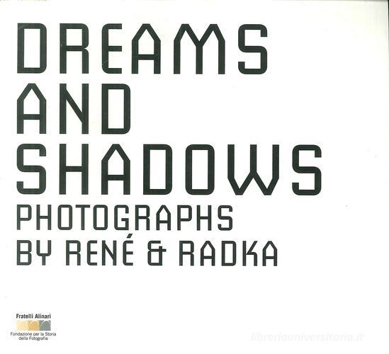 René & Radka. Dreams and shadows edito da Fratelli Alinari Fondazione