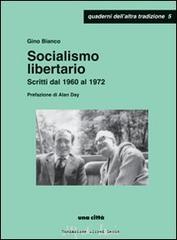 Socialismo libertario. Scritti dal 1960 al 1972 di Gino Bianco edito da Una Città
