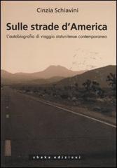 Sulle strade d'America. L'autobiografia di viaggio statunitense contemporanea di Cinzia Schiavini edito da ShaKe