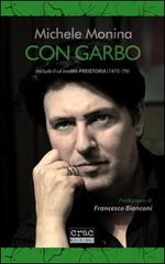 Con Garbo. Con CD Audio di Michele Monina edito da CRAC Edizioni