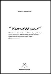 «I scorsi 22 mesi» di Marcello M. Bottone edito da Edizioni Momenti-Ribera