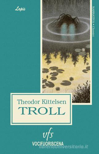 Troll di Theodor Kittelsen edito da Vocifuoriscena