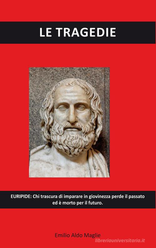 Le tragedie di Emilio Aldo Maglie edito da Editoriale Lombarda