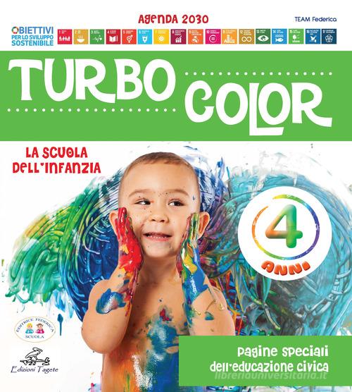 Turbocolor. 4 anni. Ediz. illustrata di Team Federica Scuola edito da Edizioni Tagete