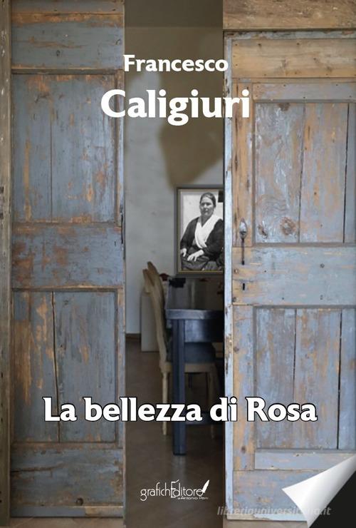Libro La bellezza di Rosa di Francesco Caligiuri Calliope di Grafichéditore