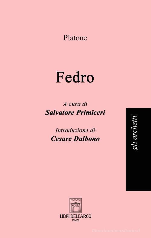 Fedro di Platone edito da Libri dell'Arco